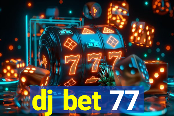 dj bet 77